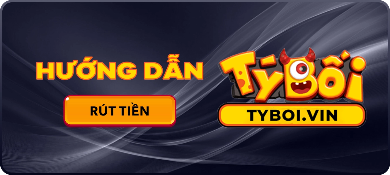 hướng dẫn rút tiền Tyboi