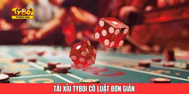 Tài xỉu Tyboi có luật đơn giản