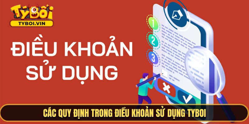 Tìm hiểu các quy định trong điều khoản sử dụng TYBOI