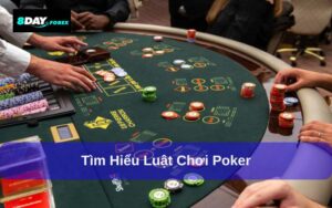 Tìm hiểu luật chơi Poker