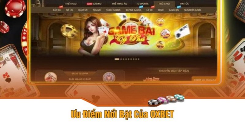 Ưu điểm vượt trội của Oxbet so với nhà cái khác